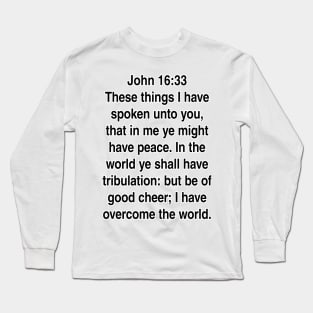 John 16:33  King James Version (KJV) Bible Verse Typography Long Sleeve T-Shirt